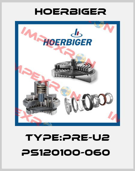 Type:PRE-U2 PS120100-060  Hoerbiger