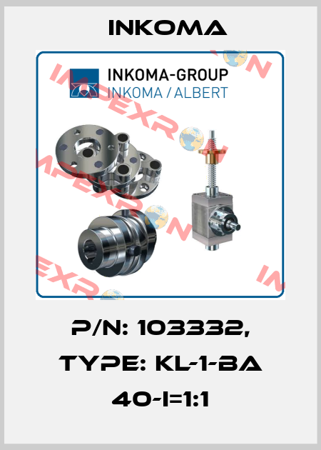 P/N: 103332, Type: KL-1-Ba 40-i=1:1 INKOMA