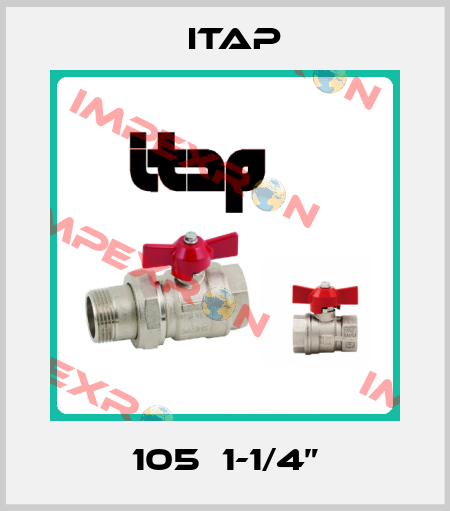 105  1-1/4” Itap