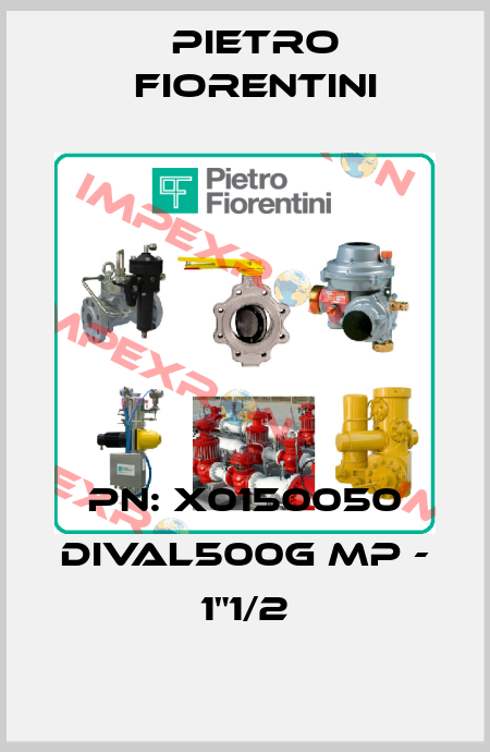 PN: X0150050 DIVAL500G MP - 1"1/2 Pietro Fiorentini