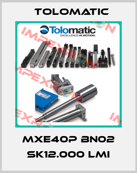 MXE40P BN02 SK12.000 LMI Tolomatic