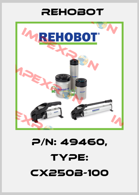 p/n: 49460, Type: CX250B-100 Rehobot