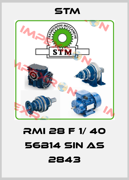 RMI 28 F 1/ 40 56B14 SIN AS 2843 Stm