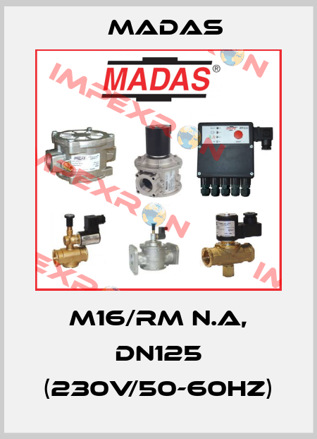 M16/RM N.A, DN125 (230V/50-60Hz) Madas
