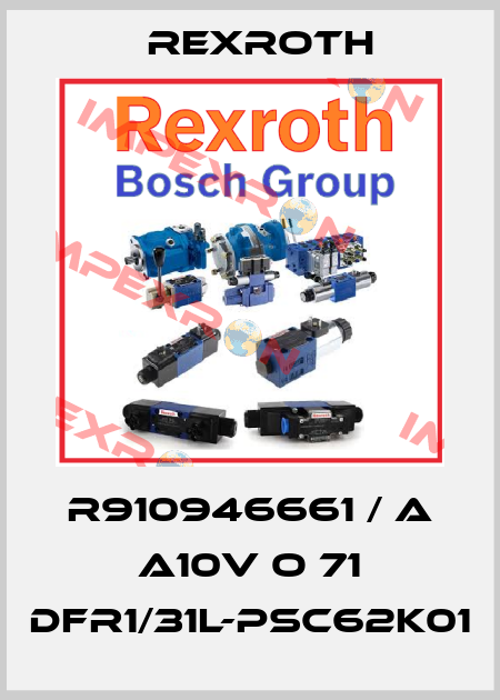 R910946661 / A A10V O 71 DFR1/31L-PSC62K01 Rexroth