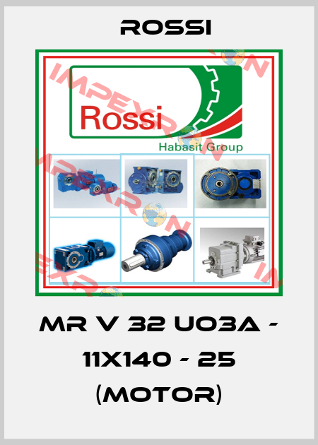 MR V 32 UO3A - 11x140 - 25 (motor) Rossi