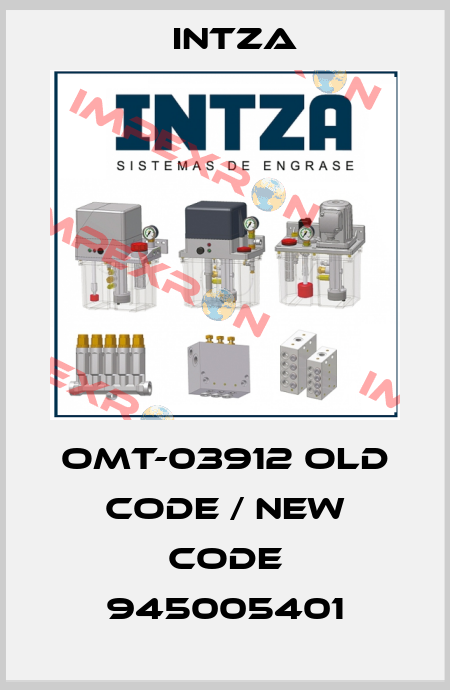 OMT-03912 old code / new code 945005401 Intza