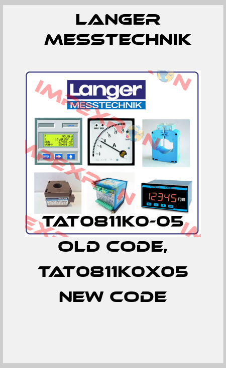 TAT0811K0-05 old code, TAT0811K0X05 new code Langer Messtechnik