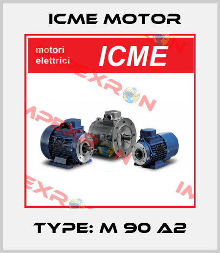 Type: M 90 A2 Icme Motor