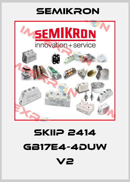 SKiiP 2414 GB17E4-4DUW V2 Semikron
