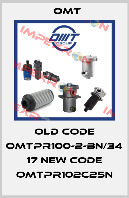 old code OMTPR100-2-BN/34 17 new code OMTPR102C25N Omt