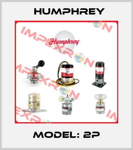 MODEL: 2P Humphrey