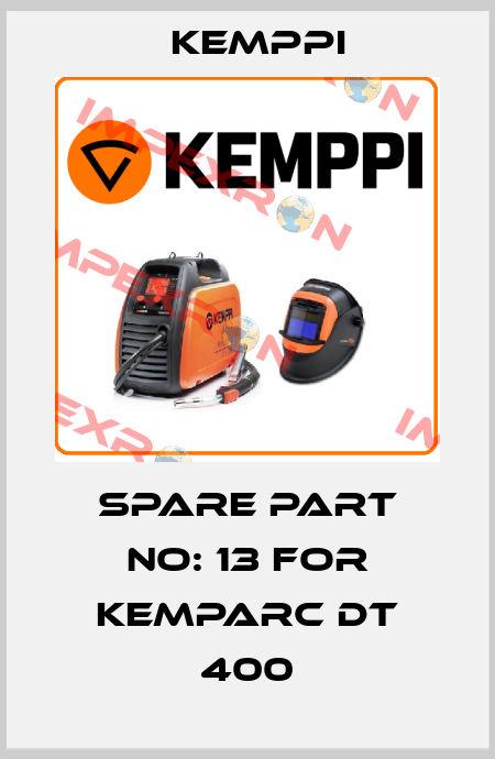 spare part no: 13 for Kemparc DT 400 Kemppi