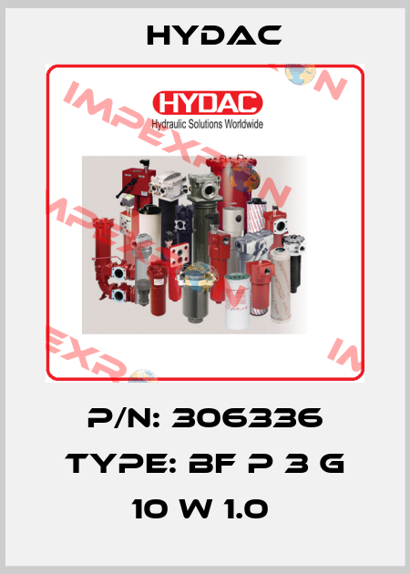 P/N: 306336 Type: BF P 3 G 10 W 1.0  Hydac