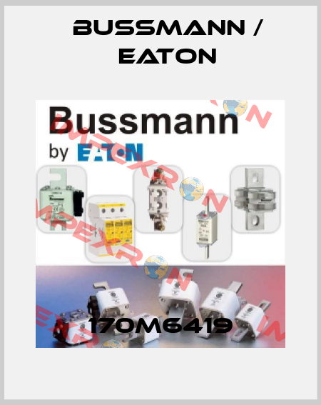 170M6419 BUSSMANN / EATON