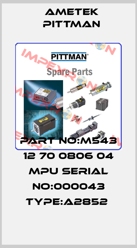 Part no:M543 12 70 0806 04 MPU Serial no:000043 Type:A2852  Ametek Pittman