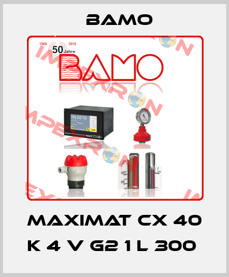 MAXIMAT CX 40 K 4 V G2 1 L 300  Bamo